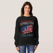 Firework Director I Run You Run 4th July Americ Sweatshirt (Vorne ganz)