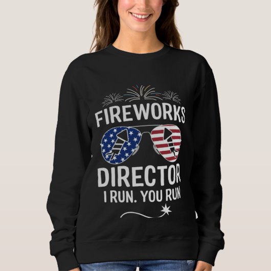 Fireworks Director I Run You Run 1 Sweatshirt (Vorderseite)