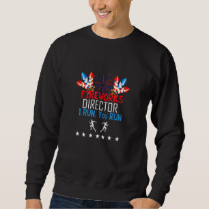Fireworks Director I Run You Run 4th July 2 Sweatshirt