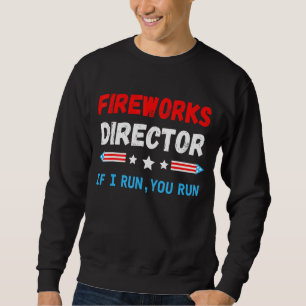 Fireworks Director I Run You Run 4th July 2 Sweatshirt