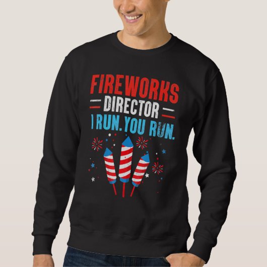 Fireworks Director I Run You Run 4th July _6 Sweatshirt (Vorderseite)