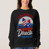 Fireworks Director I Run You Run 4th July Ameri Sweatshirt (Vorderseite)
