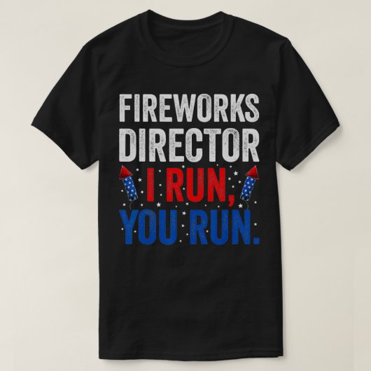 Fireworks Director I Run You Run 4th July Appar T-Shirt (Design vorne)