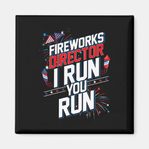Fireworks Director I Run You Run 4th July Indep Magnet
