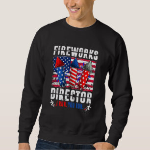 Fireworks Director I Run You Run 4th July Patr Sweatshirt