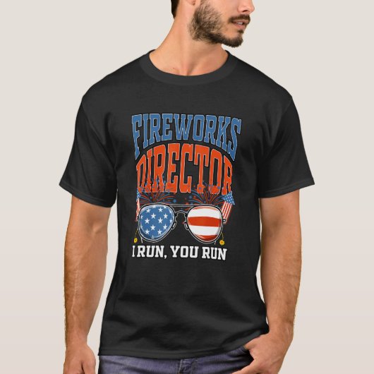 Fireworks Director I Run You Run 4th of July Celeb T-Shirt (Vorderseite)