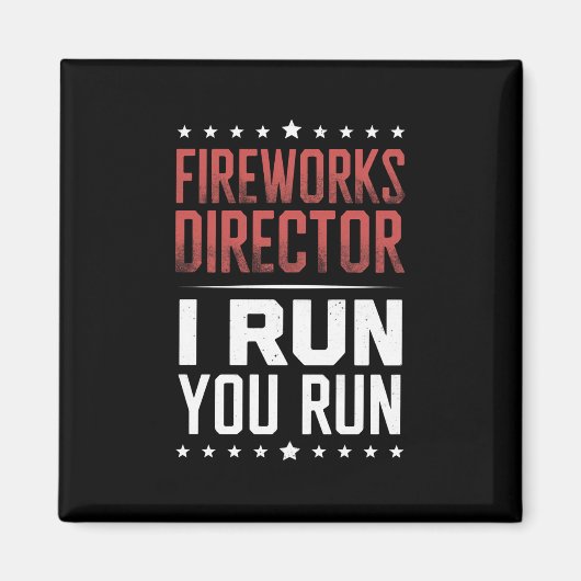 Fireworks Director I Run You Run Funny 4. Juli Magnet (Vorne)