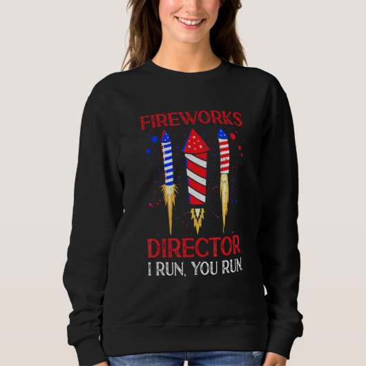 Fireworks Director I Run You Run Funny 4. Juli Sweatshirt (Vorderseite)