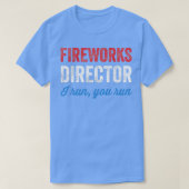 Fireworks Director Ich leite Sie T-Shirt (Design vorne)