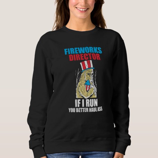 Fireworks Director If I Run You Better America Fir Sweatshirt (Vorderseite)