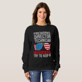 Fireworks Director Technician If You See Fireworks Sweatshirt (Vorne ganz)