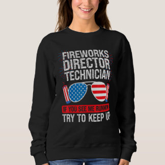 Fireworks Director Technician If You See Fireworks Sweatshirt