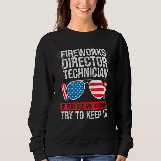 Fireworks Director Technician If You See Fireworks Sweatshirt (Vorderseite)