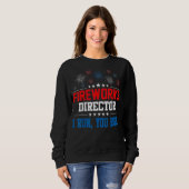 Fireworks Director, wenn ich Sie leite, läuft am 4 Sweatshirt (Vorne ganz)