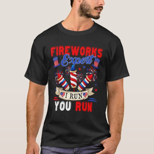 Fireworks Expert I Run You Run 4th Of July Firewor T-Shirt (Vorderseite)