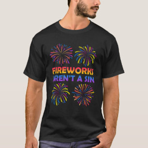 Fireworks FIREWORKS AREN A SIN Funny Firecracker T-Shirt
