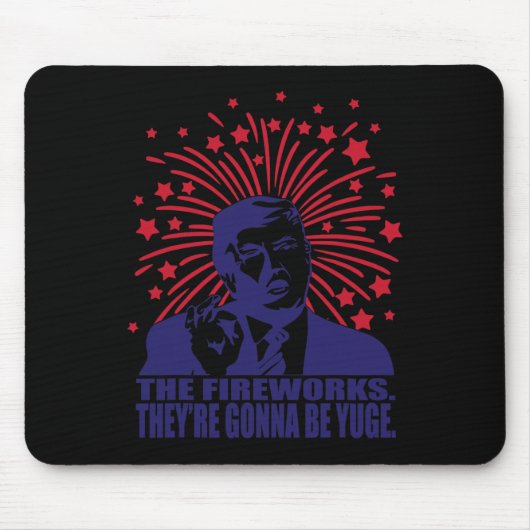 Fireworks Gonna Be Yuge Funny Trump 4. Juli Mousepad (Vorne)