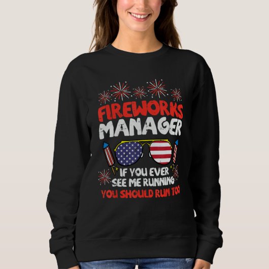 Fireworks Manager If You Ever See Me Running 4th O Sweatshirt (Vorderseite)