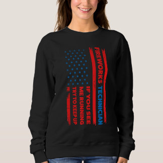 fireworks technician if you see running fireworks  sweatshirt