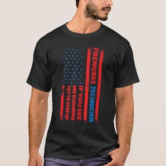fireworks technician if you see running fireworks  T-Shirt (Vorderseite)