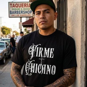 Firme Chicano T-Shirt