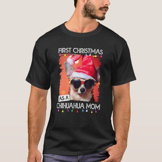 First Christmas as a Chihuahua mom T-Shirt (Vorderseite)