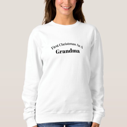 First Christmas As A Grandma Quote Sweater. Sweatshirt (Vorderseite)