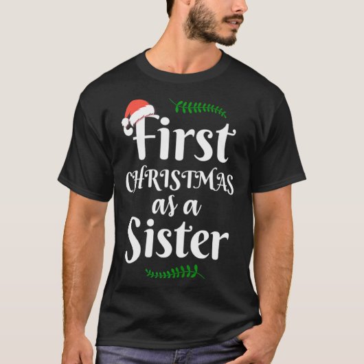 First Christmas As A Sister Funny New Sis Xmas Rev T-Shirt (Vorderseite)