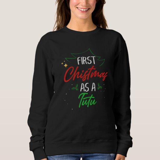 First Christmas As A Tutu Xmas First Time Grandma Sweatshirt (Vorderseite)