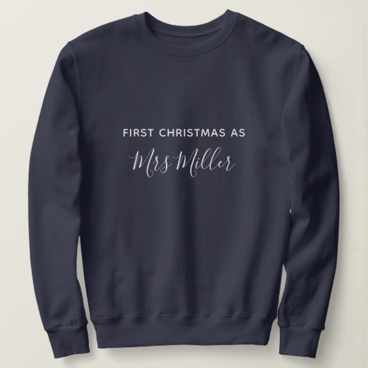 First Christmas as Mrs Navy Blue Custom Sweatshirt (Design vorne)