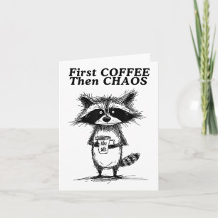 First Coffee Dann Chaos Funny Raccoon _1 Karte
