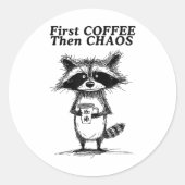 First Coffee Dann Chaos Funny Raccoon _1 Runder Aufkleber (Vorderseite)