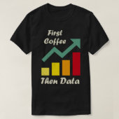 First Coffee Dann Data Funny ABA Therapeut Board T-Shirt (Design vorne)