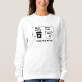 First coffee Dann Data verdiene ich eine Pause, Sweatshirt (Vorderseite)