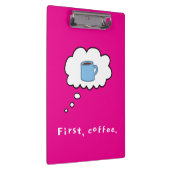 First Coffee Magenta Klemmbrett (Rechts)