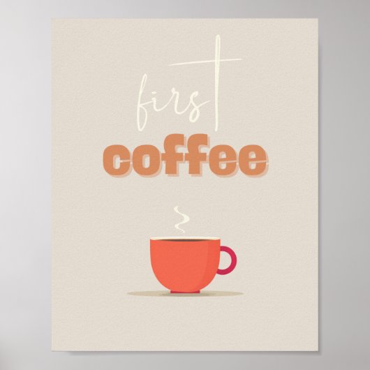 First Coffee Poster – Steaming Cup Kitchen Art (Vorne)