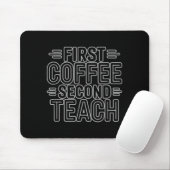 First Coffee Second Teach Funny Teacher Shirt Back Mousepad (Mit Mouse)