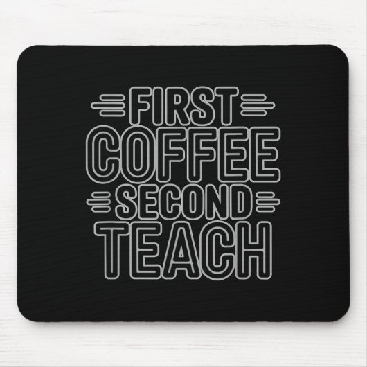 First Coffee Second Teach Funny Teacher Shirt Back Mousepad (Vorne)