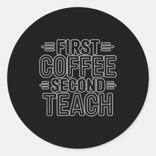 First Coffee Second Teach Funny Teacher Shirt Back Runder Aufkleber (Vorderseite)