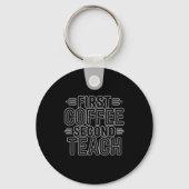First Coffee Second Teach Funny Teacher Shirt Back Schlüsselanhänger (Vorderseite)
