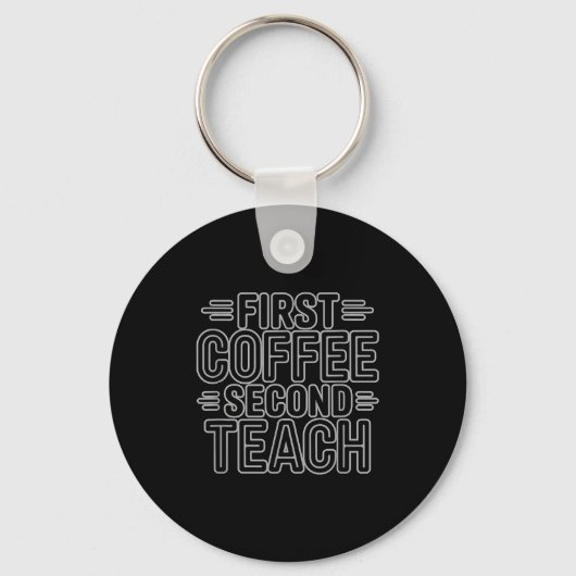 First Coffee Second Teach Funny Teacher Shirt Back Schlüsselanhänger (Vorderseite)