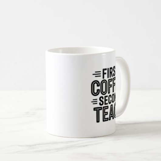 First Coffee Second Teach Funny Teacher Shirt zurü Kaffeetasse (VorderseiteRechts)