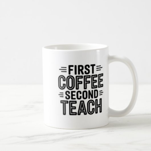 First Coffee Second Teach Funny Teacher Shirt zurü Kaffeetasse (Rechts)
