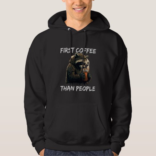 First coffee than people racoon  1 hoodie (Vorderseite)