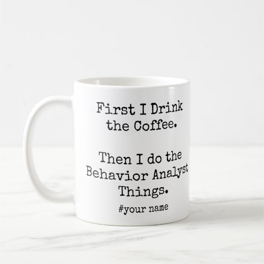 First Coffee Then Behavior Analyst Things funny Kaffeetasse (Links)