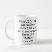 First Coffee Then Environmental Scientist Things Kaffeetasse (Links)