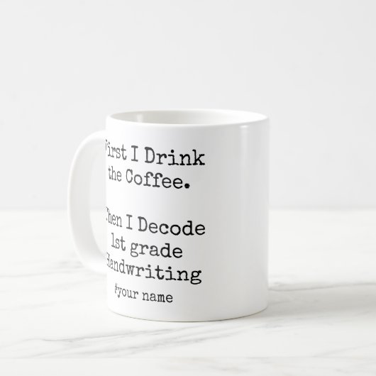 First Coffee Then I Decode 1st grade Handwriting Kaffeetasse (Vorderseite Links)