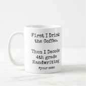 First Coffee Then I Decode 4th grade Handwriting Kaffeetasse (Links)
