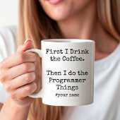 First Coffee Then I Do the Programmer Things funny Kaffeetasse