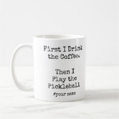 First Coffee Then I Play the Pickleball funny Kaffeetasse (Links)